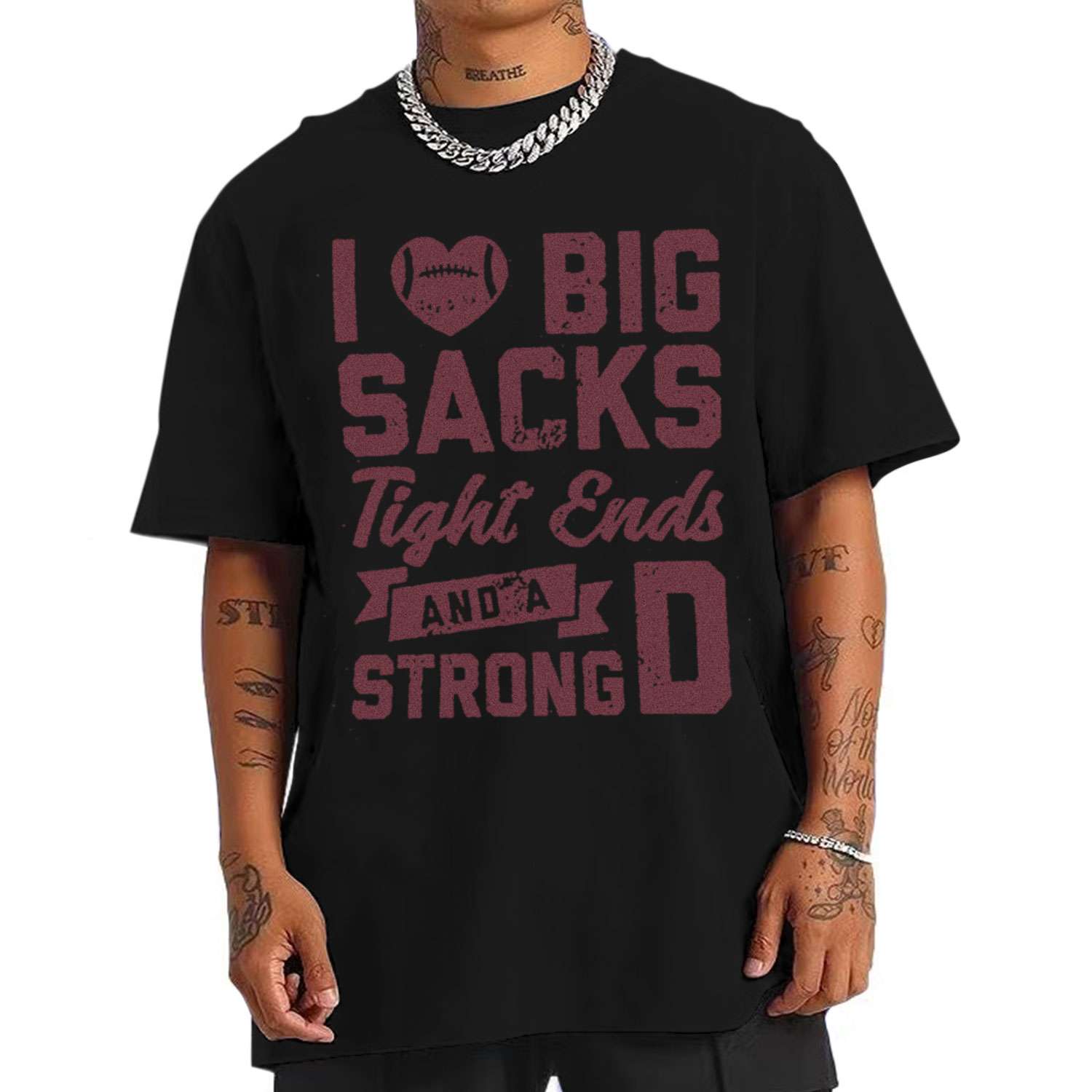 I Love Big Sacks Tight Ends and A Strong D T-shirt