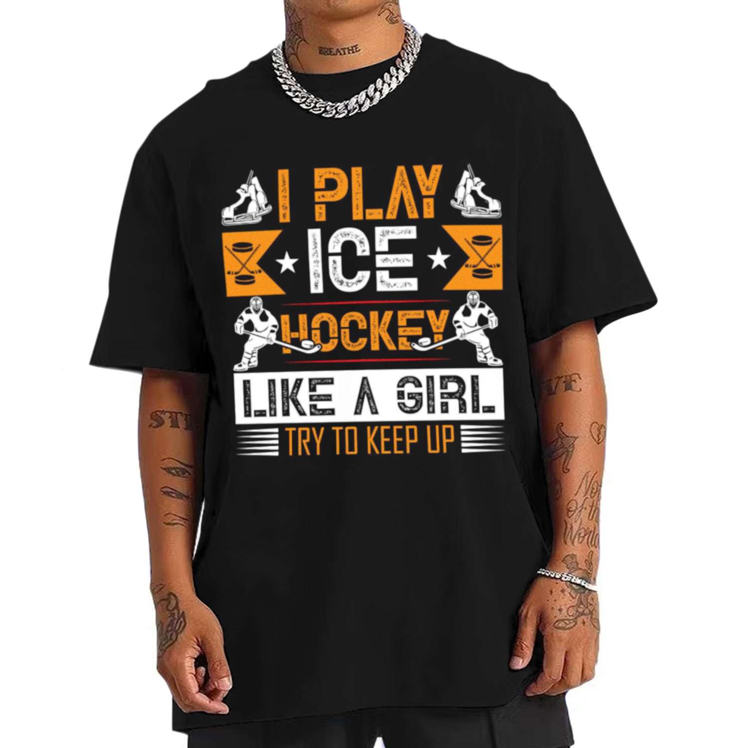 I Play Ice Hockey Like A Girl Try To Keep Up T-shirt