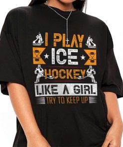Mockup T Shirt GIRL ICEH13 I Play Ice Hockey Like A Girl Try To Keep Up