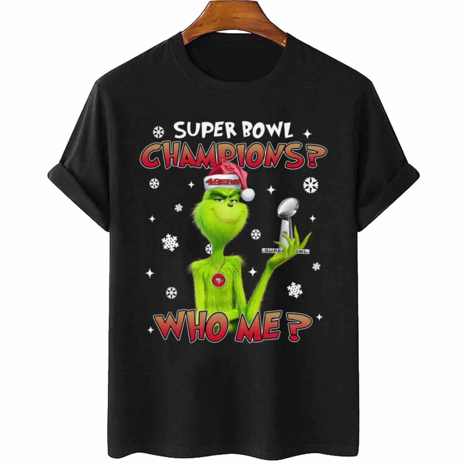 Grinch Who Me Super Bowl Champions San Francisco 49ers T-Shirt