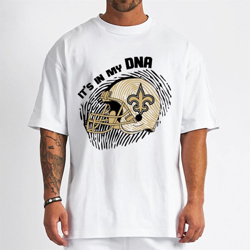 It's In My Dna New Orleans Saints T-Shirt