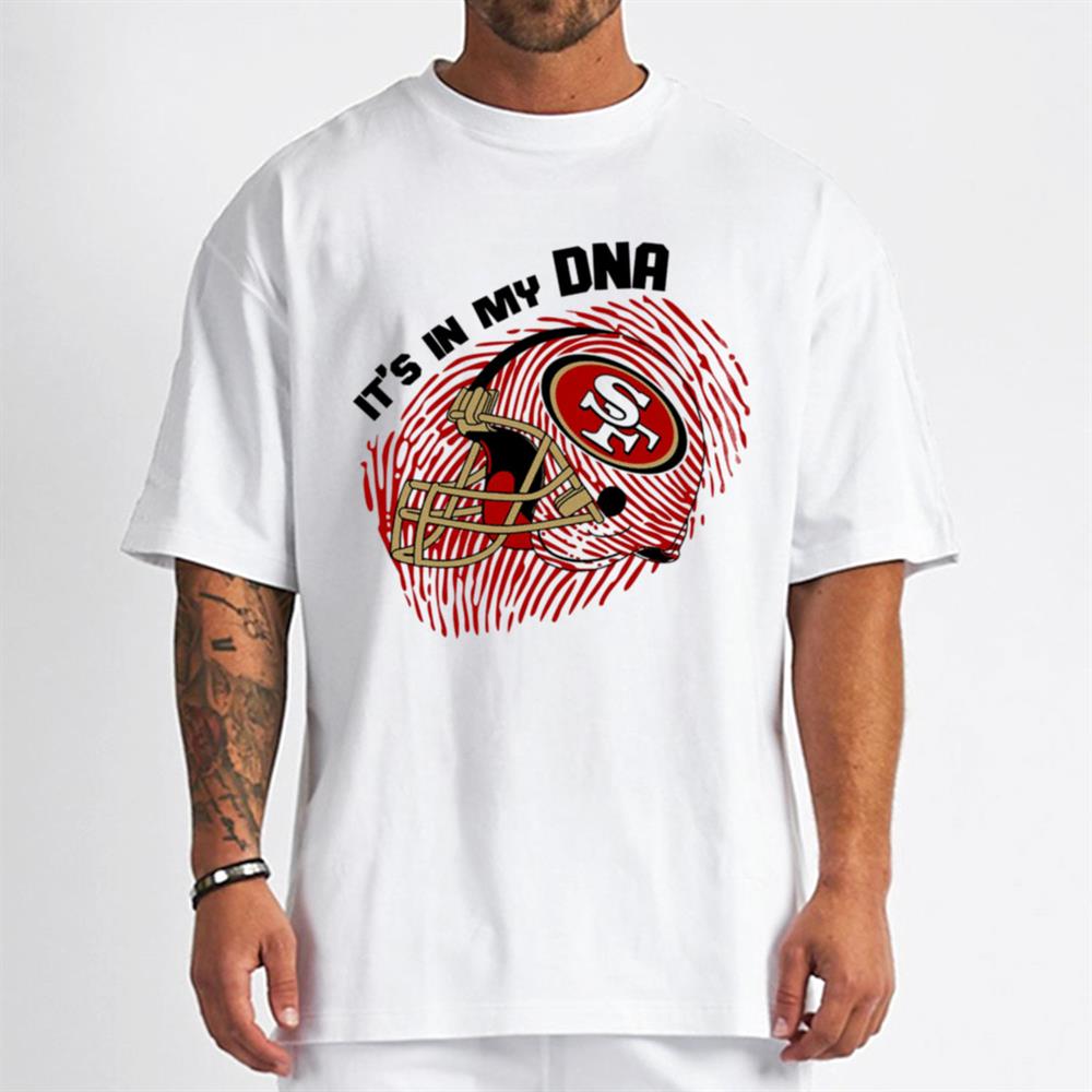 It's In My Dna San Francisco 49Ers T-Shirt