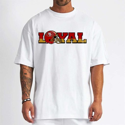 T Shirt Men DSBN444 Loyal To San Francisco 49Ers T Shirt