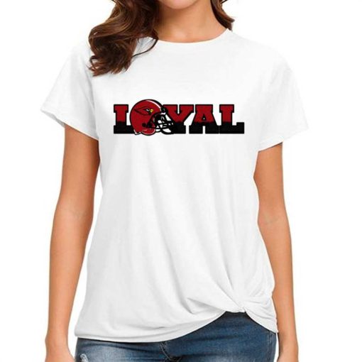 T Shirt Women DSBN016 Loyal To Arizona Cardinals T Shirt