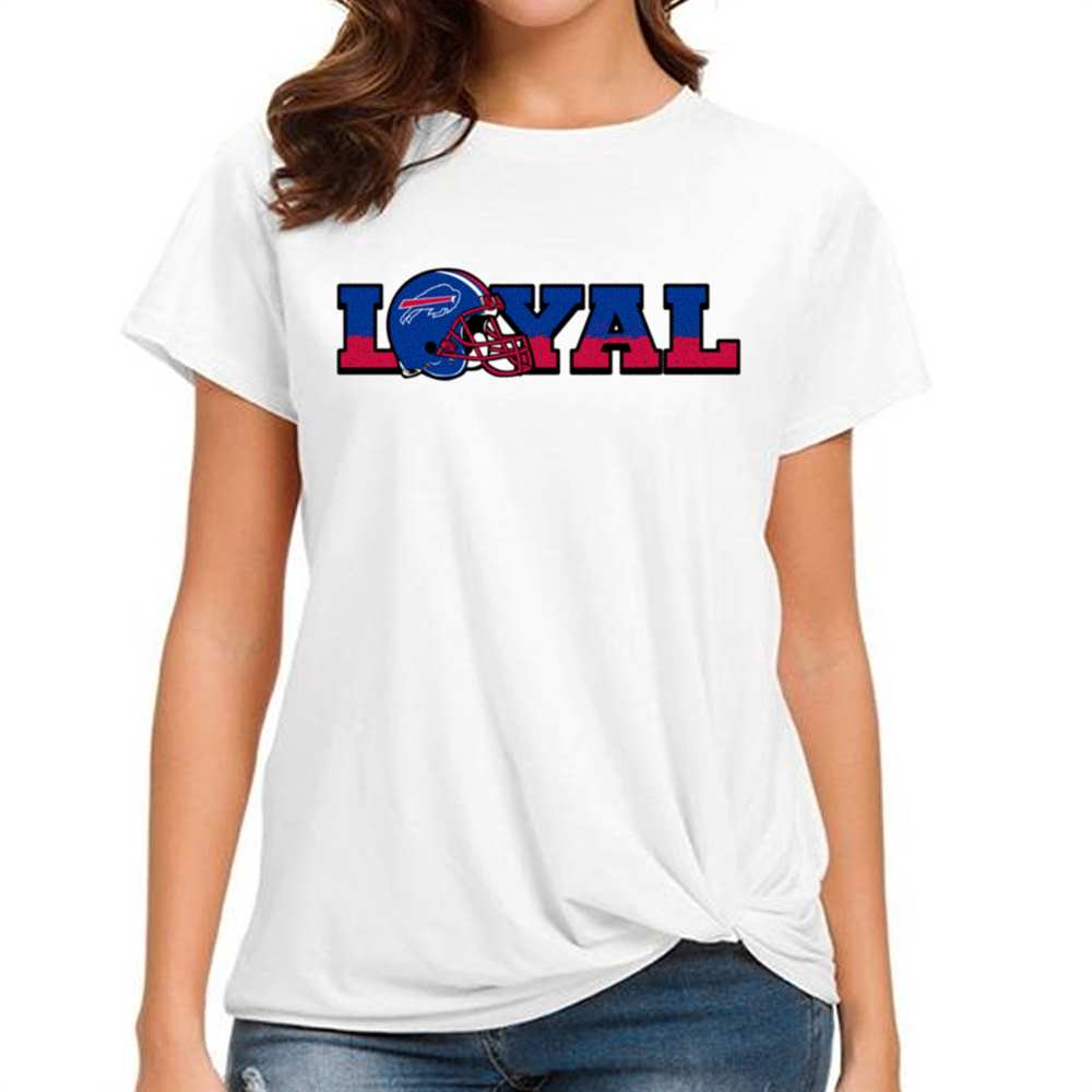 Loyal To Buffalo Bills T-Shirt