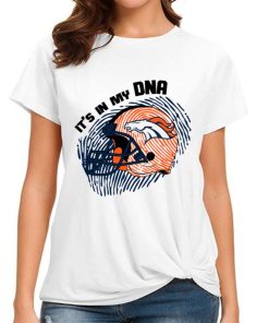 T Shirt Women DSBN150 It S In My Dna Denver Broncos T Shirt