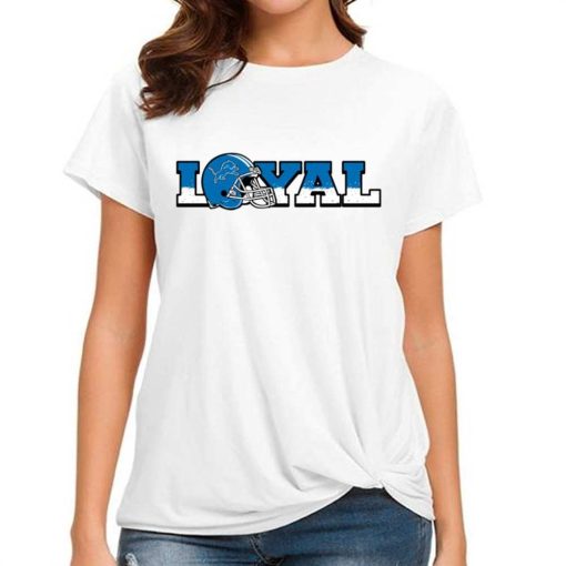 T Shirt Women DSBN175 Loyal To Detroit Lions T Shirt