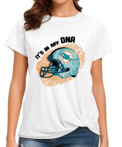 T Shirt Women DSBN311 It S In My Dna Miami Dolphins T Shirt