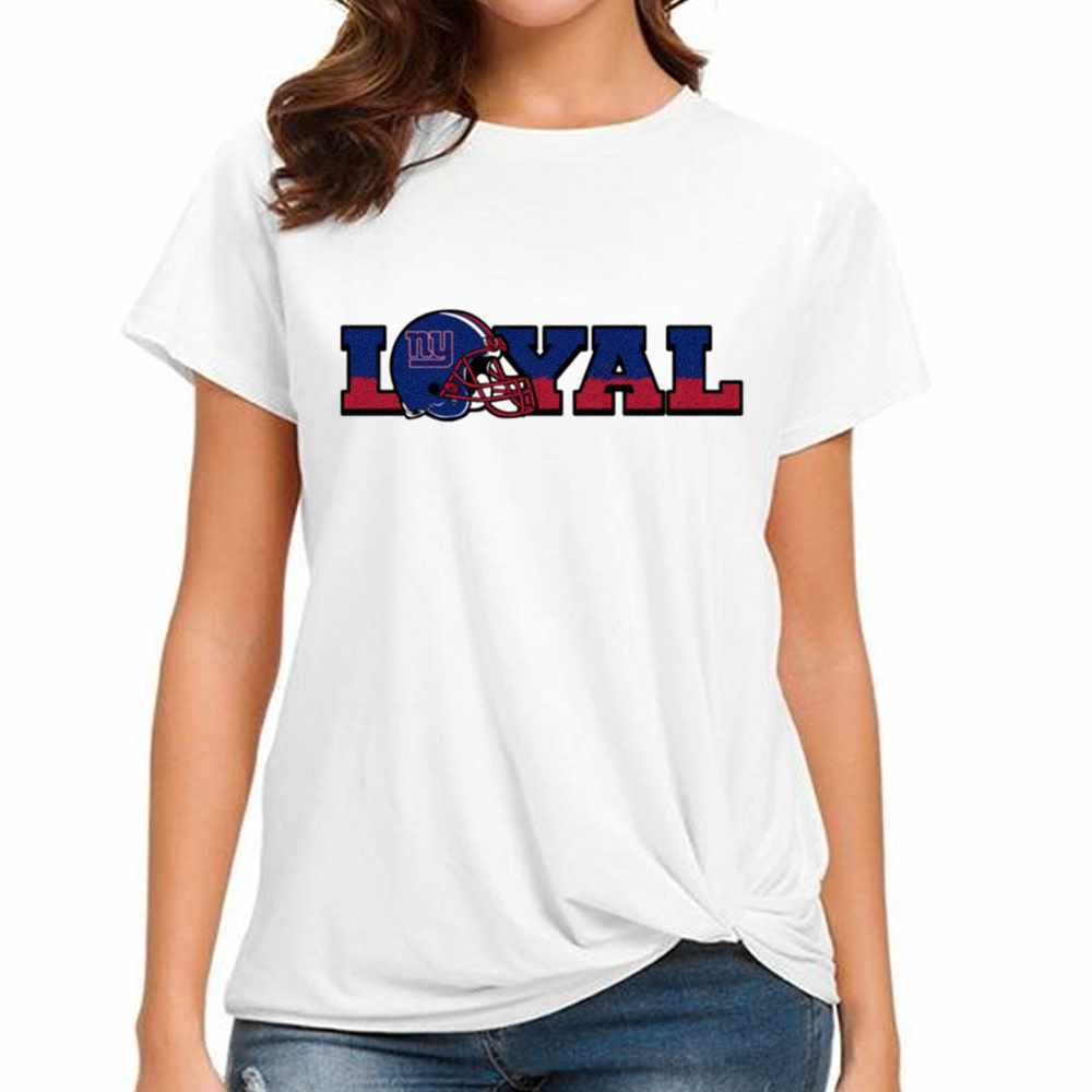 Loyal To New York Giants T-Shirt