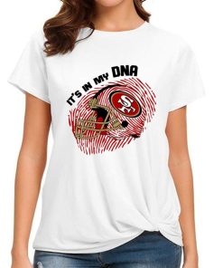 T Shirt Women DSBN434 It S In My Dna San Francisco 49Ers T Shirt