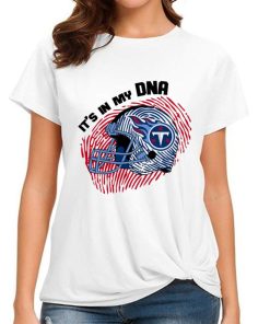 T Shirt Women DSBN493 It S In My Dna Tennessee Titans T Shirt