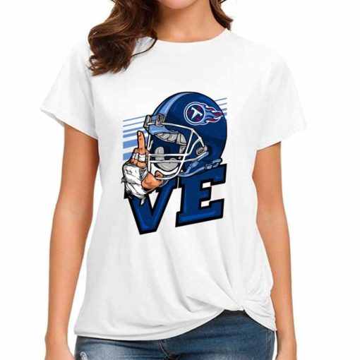 T Shirt Women DSBN496 Love Sign Tennessee Titans T Shirt
