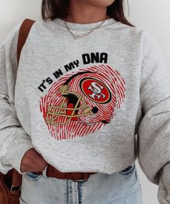 T Sweatshirt Women 1 DSBN434 It S In My Dna San Francisco 49Ers T Shirt