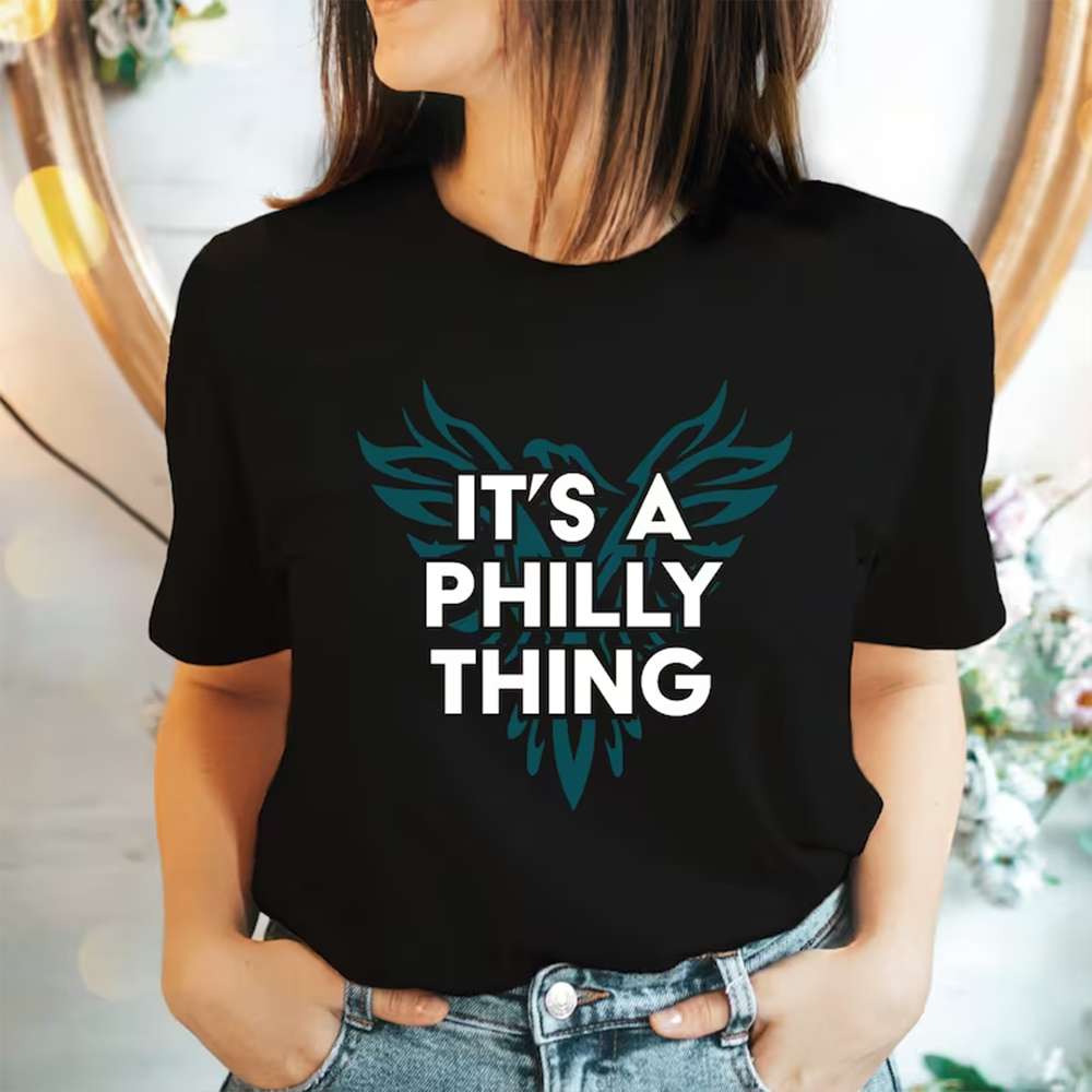 It's A Philly Thing Philadelphia Eagles T-Shirt