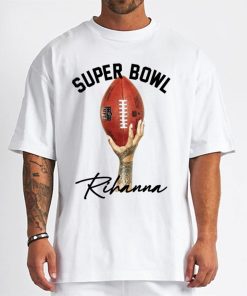 T Shirt Men Superbowl Halftime Show 2023 LVII I m Just Here For Rihanna T Shirt